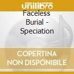 Faceless Burial - Speciation cd musicale