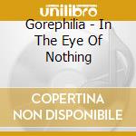 Gorephilia - In The Eye Of Nothing cd