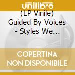 (LP Vinile) Guided By Voices - Styles We Paid For vinile
