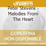 Peter Stevens - Melodies From The Heart cd