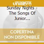 Sunday Nights - The Songs Of Junior Kimbrough cd