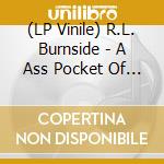 (LP Vinile) R.L. Burnside - A Ass Pocket Of Whiskey lp vinile di Rural l. Burnside