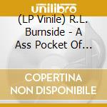 (LP Vinile) R.L. Burnside - A Ass Pocket Of Whiskey vinile