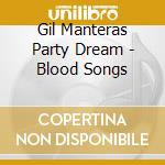 Gil Manteras Party Dream - Blood Songs