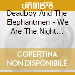 Deadboy And The Elephantmen - We Are The Night Sky cd musicale di Deadboy And The Elephantmen