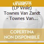(LP Vinile) Townes Van Zandt - Townes Van Zandt lp vinile di Townes Van Zandt