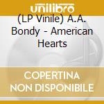 (LP Vinile) A.A. Bondy - American Hearts
