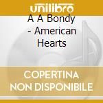A A Bondy - American Hearts cd musicale di A A Bondy