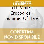 (LP Vinile) Crocodiles - Summer Of Hate