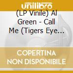 (LP Vinile) Al Green - Call Me (Tigers Eye Color Vinyl) lp vinile