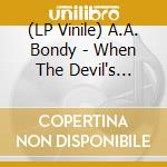 (LP Vinile) A.A. Bondy - When The Devil's Loose lp vinile di A.A. Bondy