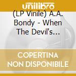 (LP Vinile) A.A. Bondy - When The Devil's Loose