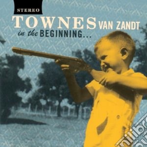 Townes Van Zandt - In The Beginning cd musicale di Van zandt townes