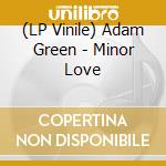 (LP Vinile) Adam Green - Minor Love lp vinile di Adam Green