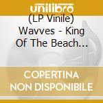 (LP Vinile) Wavves - King Of The Beach (Tangerine Colour) lp vinile