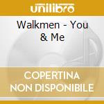 Walkmen - You & Me cd