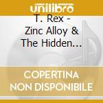 T. Rex - Zinc Alloy & The Hidden Riders cd musicale di T