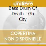 Bass Drum Of Death - Gb City cd musicale di Bass drum of death