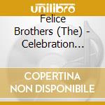 Felice Brothers (The) - Celebration Florida cd musicale di Felice Brothers