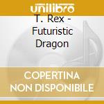 T. Rex - Futuristic Dragon cd