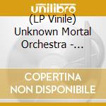 (LP Vinile) Unknown Mortal Orchestra - Unknown Mortal Orchestra lp vinile di Unknown Mortal Orchestra