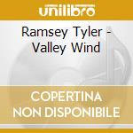 Ramsey Tyler - Valley Wind cd