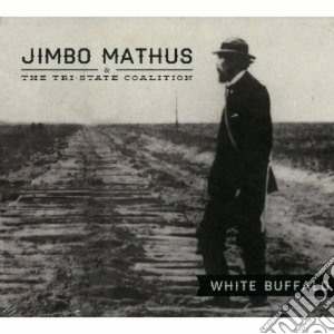 Jimbo Mathus & The Tri-State Coalition - White Buffalo cd musicale di Jimbo mathus & the t
