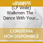 (LP Vinile) Walkmen The - Dance With Your Partner lp vinile di Walkmen The