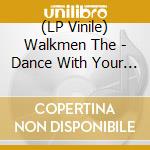 (LP Vinile) Walkmen The - Dance With Your Partner vinile