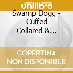 Swamp Dogg - Cuffed Collared & Tagged cd