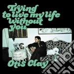 (LP Vinile) Otis Clay - Trying To Live My Life Without vinile