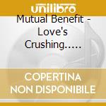 Mutual Benefit - Love's Crushing.. -ltd- cd musicale di Mutual Benefit