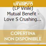 (LP Vinile) Mutual Benefit - Love S Crushing Diamond(Ide) lp vinile di Benefit Mutual