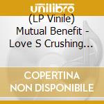 (LP Vinile) Mutual Benefit - Love S Crushing Diamond(Ide) vinile