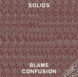 (LP Vinile) Solids - Blame Confusion lp vinile di Solids