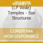 (LP Vinile) Temples - Sun Structures lp vinile di Temples