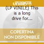 (LP VINILE) This is a long drive for someone with no lp vinile di Mouse Modest