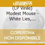 (LP Vinile) Modest Mouse - White Lies, Yellow Teeth / Buttons To Push The (7') vinile