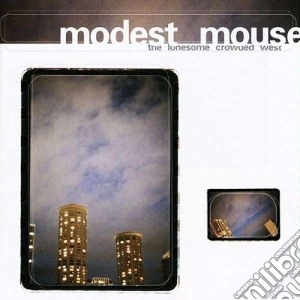 Modest Mouse - The Lonesome Crowded West cd musicale di Mouse Modest