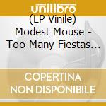 (LP Vinile) Modest Mouse - Too Many Fiestas For Rueben / Cowboy Dan (7