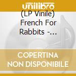 (LP Vinile) French For Rabbits - Spirits