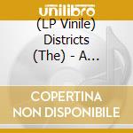 (LP Vinile) Districts (The) - A Flourish And A Spoil lp vinile di The Districts