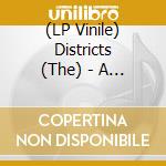 (LP Vinile) Districts (The) - A Flourish And A Spoil vinile