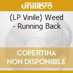 (LP Vinile) Weed - Running Back