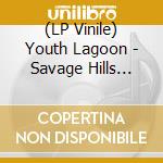 (LP Vinile) Youth Lagoon - Savage Hills Ballroom lp vinile di Youth Lagoon