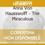 Anna Von Hausswolff - The Miraculous cd musicale di Von Hausswolff Anna