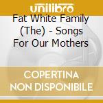 Fat White Family (The) - Songs For Our Mothers