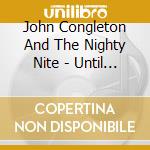 John Congleton And The Nighty Nite - Until The Horror Goes cd musicale di John Congleton And The Nighty Nite