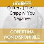 Grifters (The) - Crappin' You Negative cd musicale di Grifters The