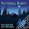 Nocturnal Habits - New Skin For Old Children cd